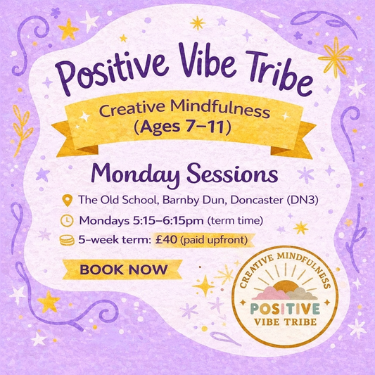 Positive Vibe Tribe - Creative Mindfulness - Monday sessions